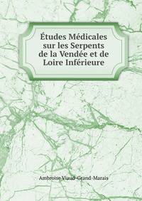 Etudes Medicales sur les Serpents de la Vendee et de Loire Inferieure
