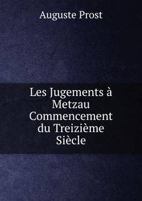 Les Jugements a Metzau Commencement du Treizieme Siecle