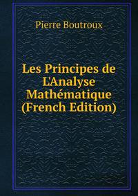 Les Principes de L'Analyse Math?matique (French Edition)