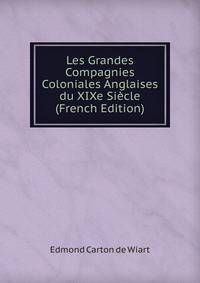 Les Grandes Compagnies Coloniales Anglaises du XIXe Siecle (French Edition)