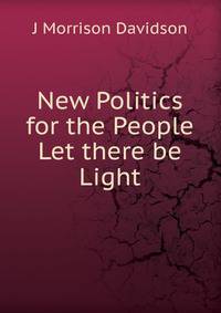 New Politics for the People Let there be Light