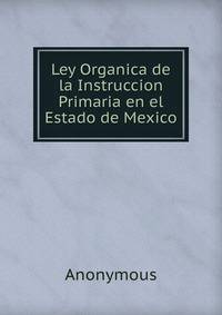 Ley Organica de la Instruccion Primaria en el Estado de Mexico