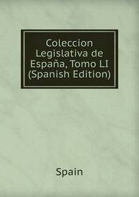 Coleccion Legislativa de Espana, Tomo LI (Spanish Edition)