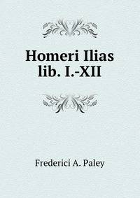 Homeri Ilias lib. I.-XII