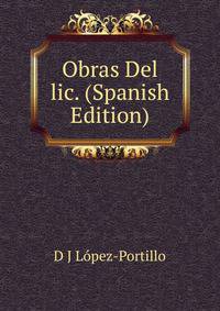 Obras Del lic. (Spanish Edition)