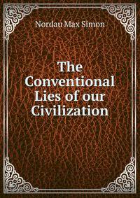 The Conventional Lies of our Civilization