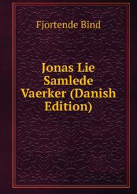 Jonas Lie Samlede Vaerker (Danish Edition)