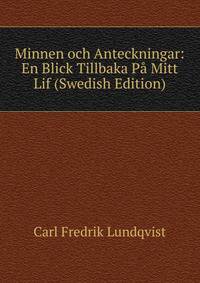 Minnen och Anteckningar: En Blick Tillbaka Pa Mitt Lif (Swedish Edition)