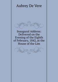 Inaugural Address: Delivered on the Evening of the Eighth of February, 1842, at the House of the Lim