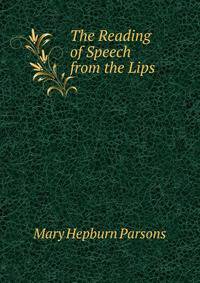 The Reading of Speech from the Lips