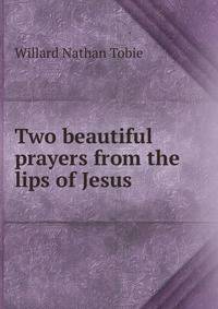 Two beautiful prayers from the lips of Jesus