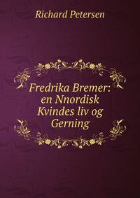 Fredrika Bremer: en Nnordisk Kvindes liv og Gerning