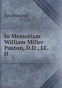 In Memoriam William Miller Paxton, D.D., LL.D.