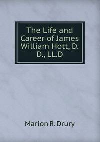 The Life and Career of James William Hott, D.D., LL.D.