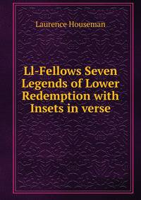 Ll-Fellows Seven Legends of Lower Redemption with Insets in verse