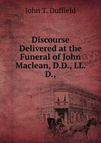 Discourse Delivered at the Funeral of John Maclean, D.D., LL. D.,
