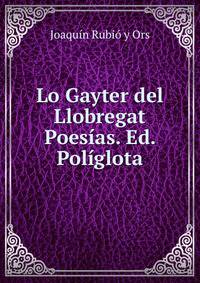 Lo Gayter del Llobregat Poesias. Ed. Poliglota