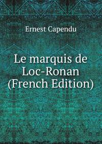 Le marquis de Loc-Ronan (French Edition)
