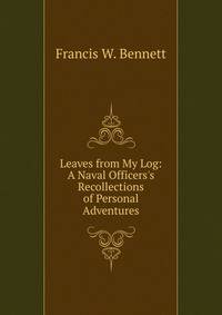 Leaves from My Log: A Naval Officers's Recollections of Personal Adventures