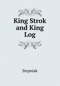 King Strok and King Log