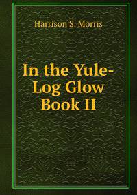 In the Yule-Log Glow Book II