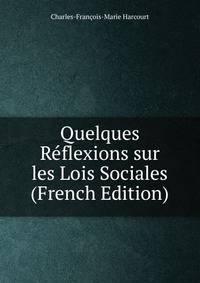 Quelques Reflexions sur les Lois Sociales (French Edition)