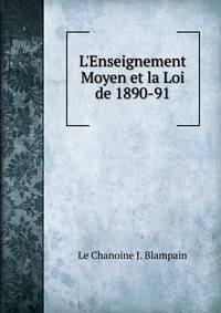 L'Enseignement Moyen et la Loi de 1890-91