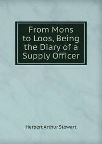 From Mons to Loos, Being the Diary of a Supply Officer
