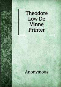 Theodore Low De Vinne Printer