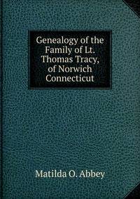 Genealogy of the Family of Lt. Thomas Tracy, of Norwich Connecticut