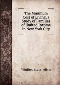 The Minimum Cost of Living, a Study of Families of limited Income in New York City