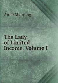 The Lady of Limited Income, Volume I