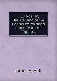 Lub Poems, Ballads and other Poems of Portland and Life in the Country