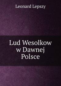 Lud Wesolkow w Dawnej Polsce