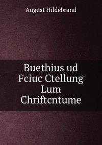 Buethius ud Fciuc Ctellung Lum Chriftcntume.