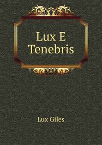 Lux E Tenebris