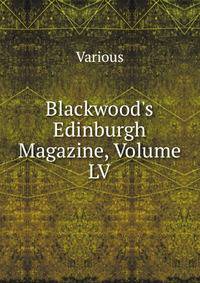 Blackwood's Edinburgh Magazine, Volume LV