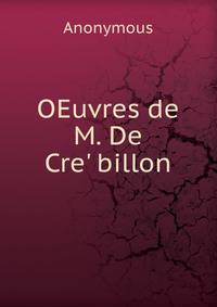 OEuvres de M. De Cre'?billon