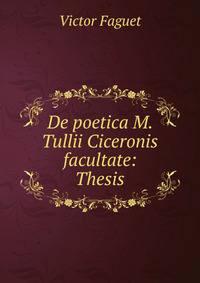De poetica M. Tullii Ciceronis facultate: Thesis