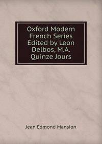 Oxford Modern French Series Edited by Leon Delbos, M.A. Quinze Jours
