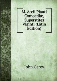 M. Accii Plauti Comoedi?, Superstites Viginti (Latin Edition)