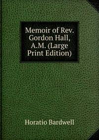 Memoir of Rev. Gordon Hall, A.M. (Large Print Edition)