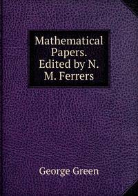 Mathematical Papers. Edited by N.M. Ferrers