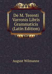 De M. Terenti Varronis Libris Grammaticis (Latin Edition)