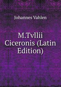 M.Tvllii Ciceronis (Latin Edition)