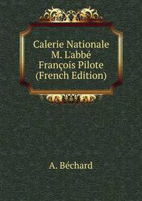Calerie Nationale M. L'abb? Fran?ois Pilote (French Edition)