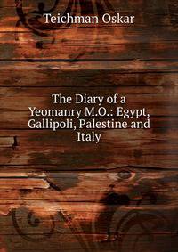 The Diary of a Yeomanry M.O.: Egypt, Gallipoli, Palestine and Italy