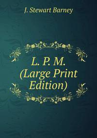 L. P. M. (Large Print Edition)