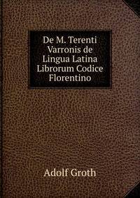 De M. Terenti Varronis de Lingua Latina Librorum Codice Florentino