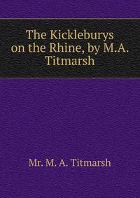 The Kickleburys on the Rhine, by M.A. Titmarsh